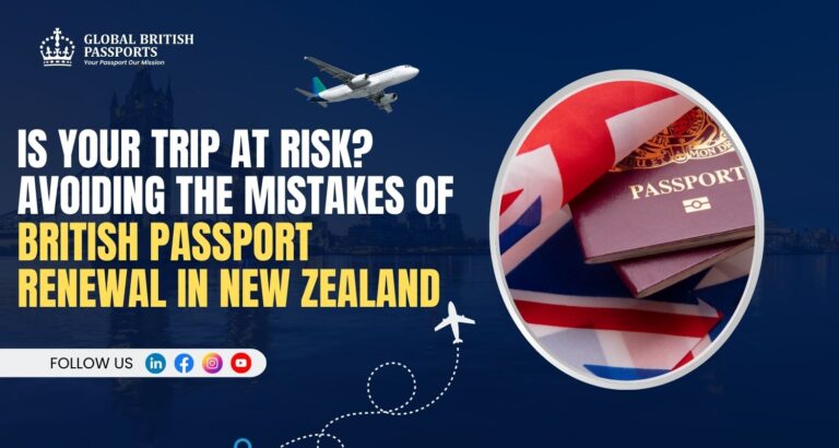 Is Your Trip at Risk? Avoiding the Mistakes of British Passport Renewal in New Zealand