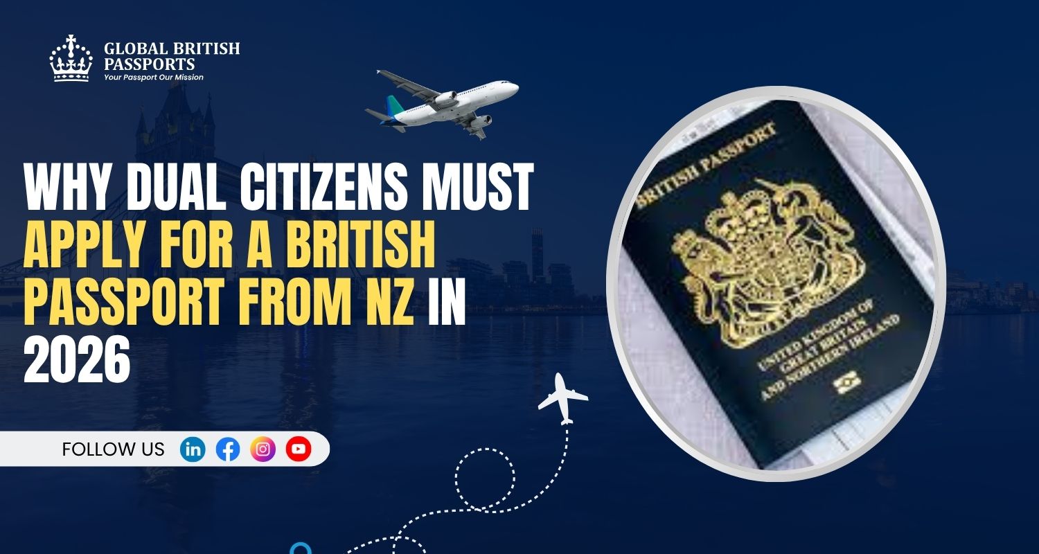 Why Dual Citizens Must Apply for a British Passport From NZ in 2026