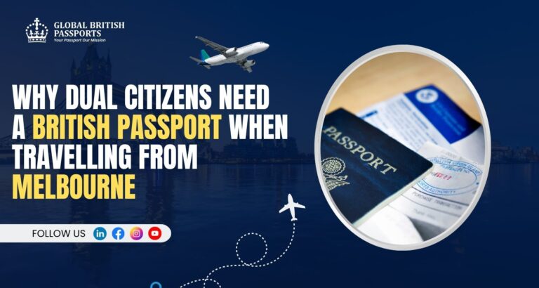 Why Dual Citizens Need a British Passport When Travelling From Melbourne