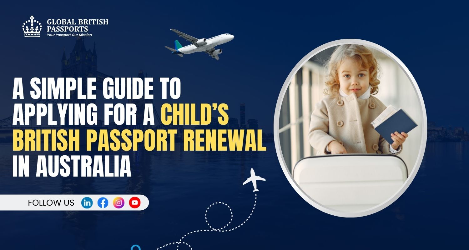A Simple Guide to Applying for a Child’s British Passport Renewal in Australia