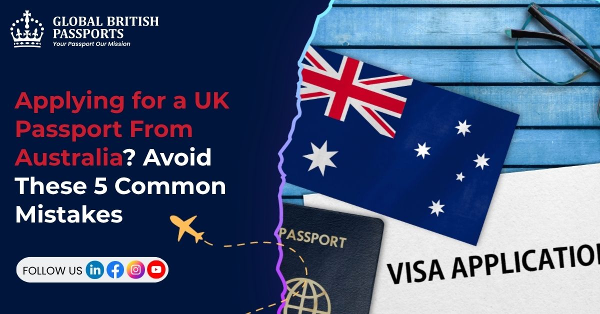 Applying for a UK Passport From Australia? Avoid These 5 Common Mistakes