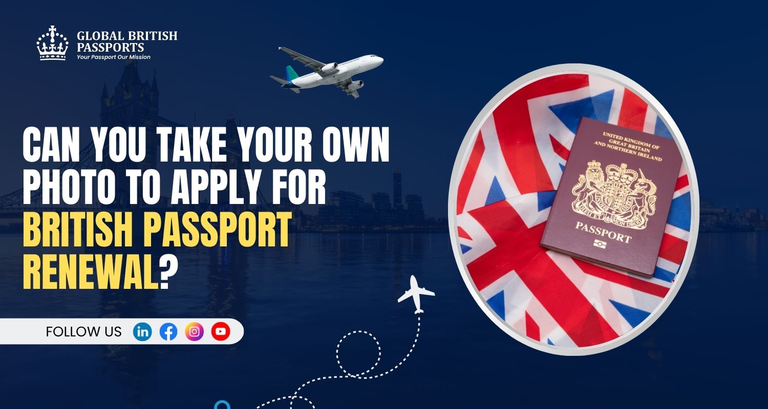 Can You Take Your Own Photo to Apply for British Passport Renewal?