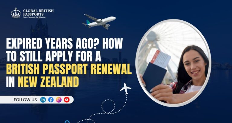 Expired Years Ago? How to Still Apply For a British Passport Renewal in New Zealand
