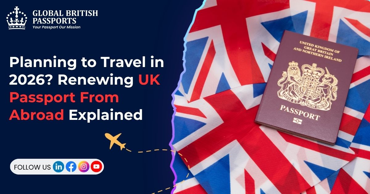 Planning to Travel in 2026? Renewing UK Passport From Abroad Explained