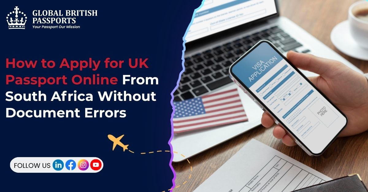 How to Apply for UK Passport Online From South Africa Without Document Errors