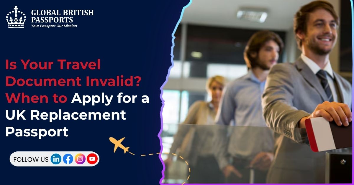 Is Your Travel Document Invalid? When to Apply for a UK Replacement Passport