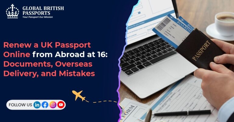Renew a UK Passport Online from Abroad at 16: Documents, Overseas Delivery, and Mistakes